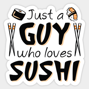 Just A Guy Who Loves Sushi Sticker